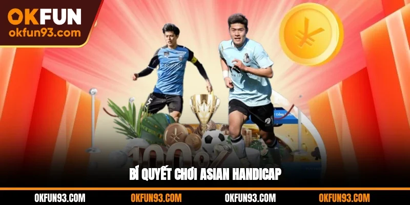 Bí quyết chơi Asian Handicap