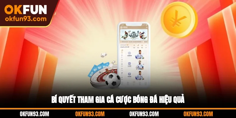 Bí quyết tham gia cá cược bóng đá hiệu quả