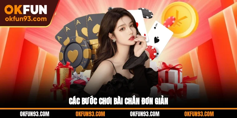 Các bước chơi bài Chắn đơn giản