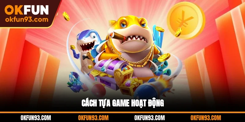 Cách tựa game hoạt động