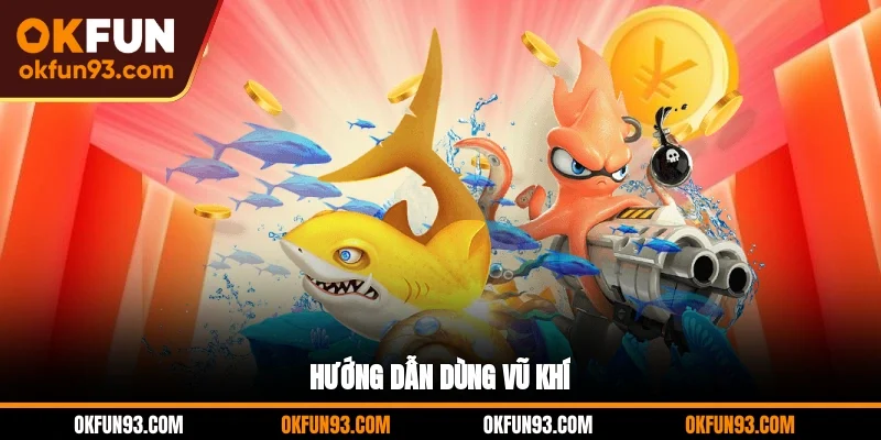 Hướng dẫn dùng vũ khí