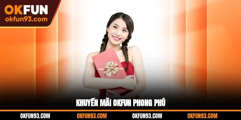 Khuyến mãi OKFUN phong phú