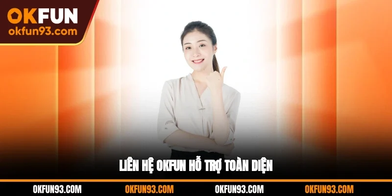 Liên hệ OKFUN hỗ trợ toàn diện