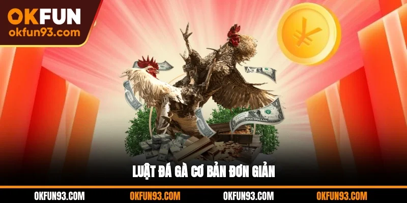 Luật đá gà cơ bản đơn giản