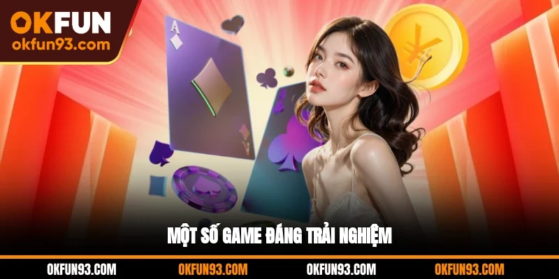 Một số game đáng trải nghiệm