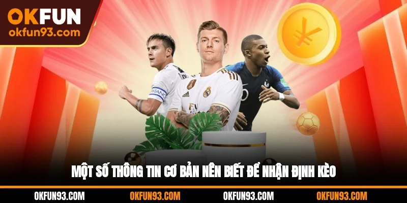 Một số thông tin cơ bản nên biết để nhận định kèo