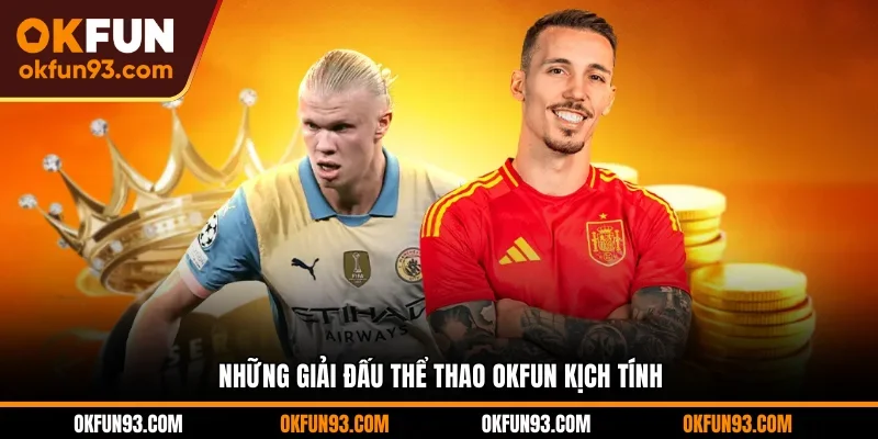 Những giải đấu thể thao OKFUN kịch tính