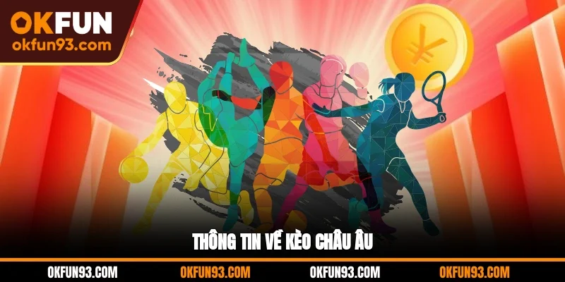 Thông tin về kèo Châu Âu
