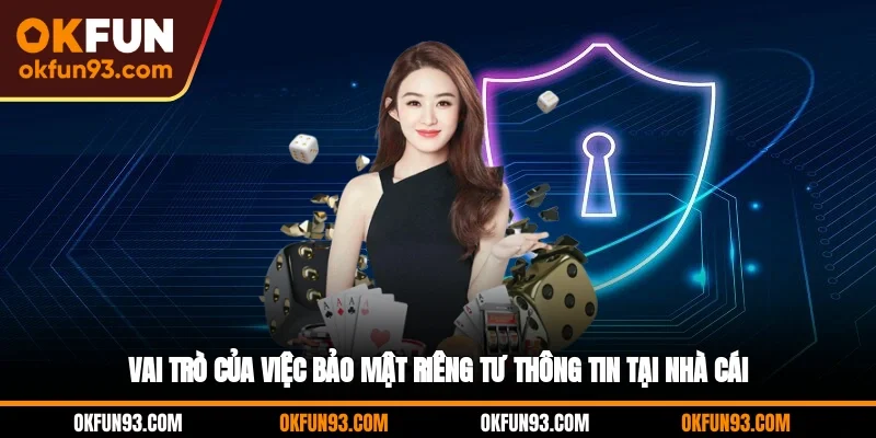 Vai trò của việc bảo mật riêng tư thông tin tại nhà cái